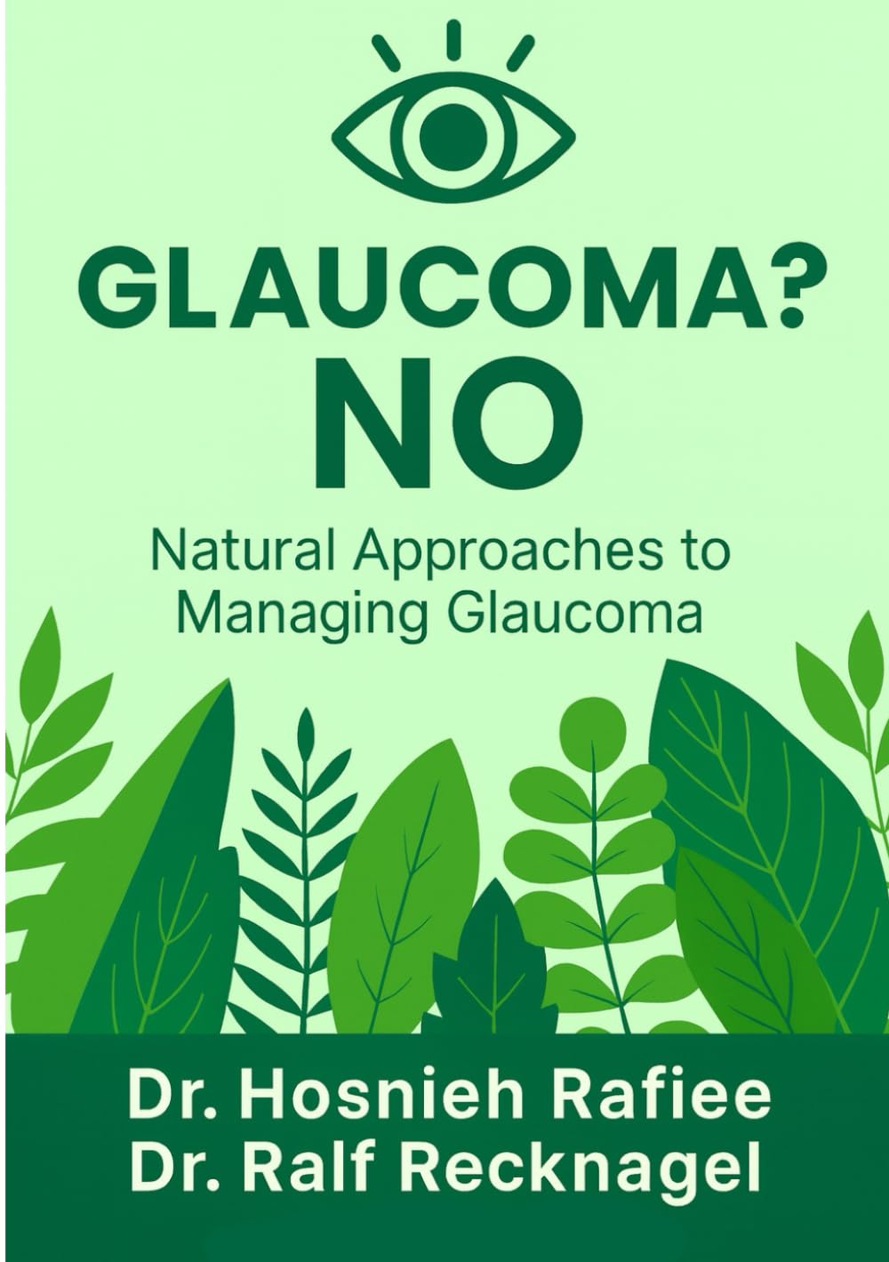 Glaucoma? No!: Natural Approaches to managing Glaucoma
