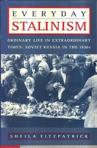 Everyday Stalinism: Ordinary Life in Extraordinary Times : Soviet Russia in the 1930s