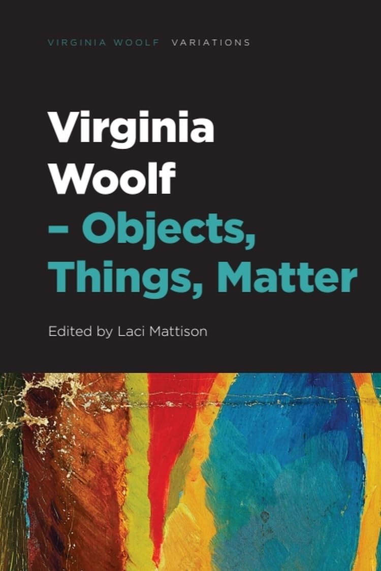 Virginia Woolf Objects, Things, Matter (Virginia Woolf - Variations)
