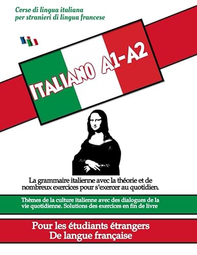 COURS DE LANGUE ITALIENNE POUR LES ÉTUDIANTS ÉTRANGERS (LANGUE FRANÇAISE) A1-A2: Grammaire avec de nombreux exercices, thèmes de la culture italienne avec des dialogues de la vie quotidienne. A1-A2