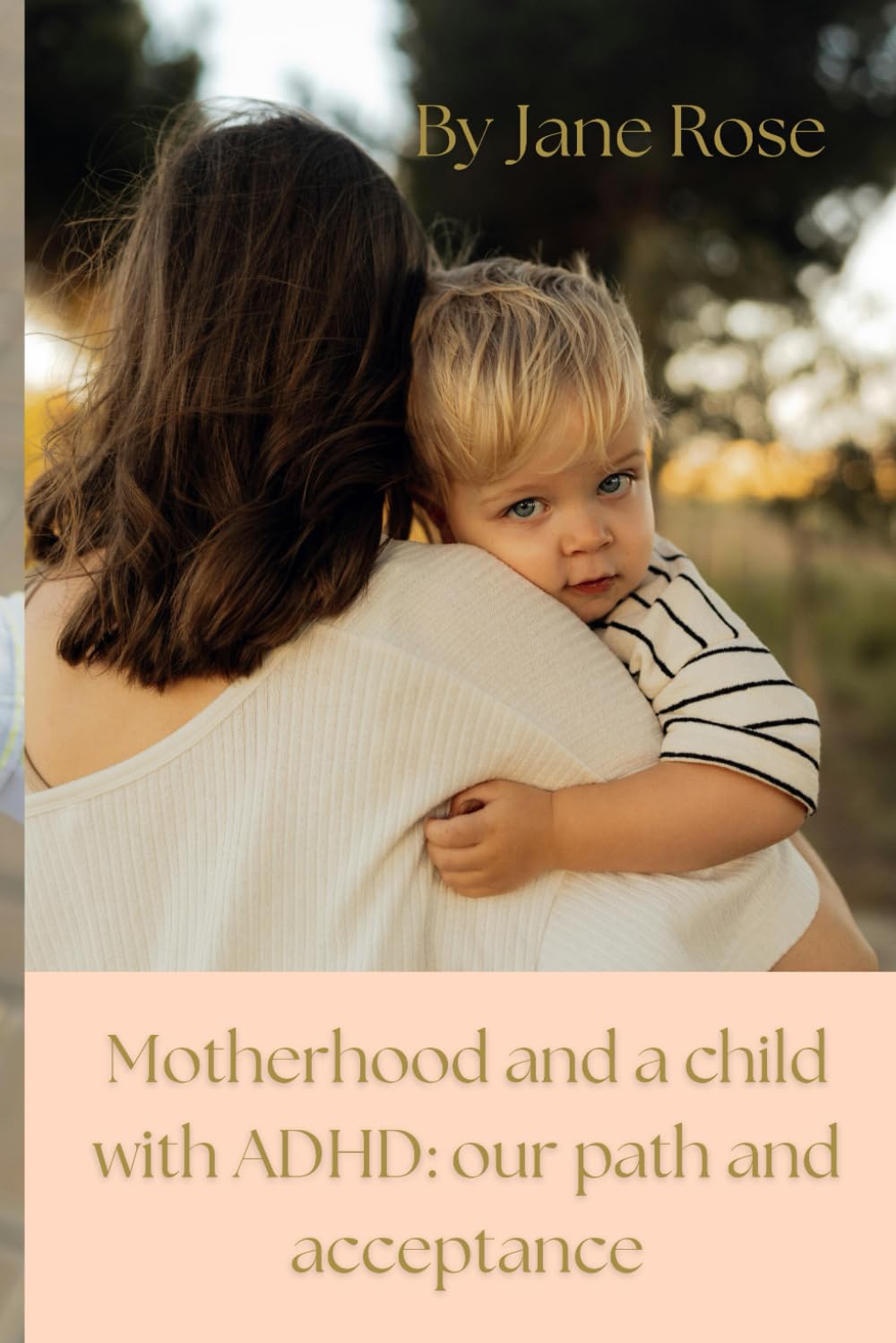 Motherhood and a child with ADHD: our path and acceptance: Raising a Child with ADHD with Love and Patience