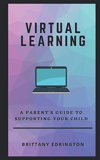 Virtual Learning: A Parent's Guide to Supporting Your Child