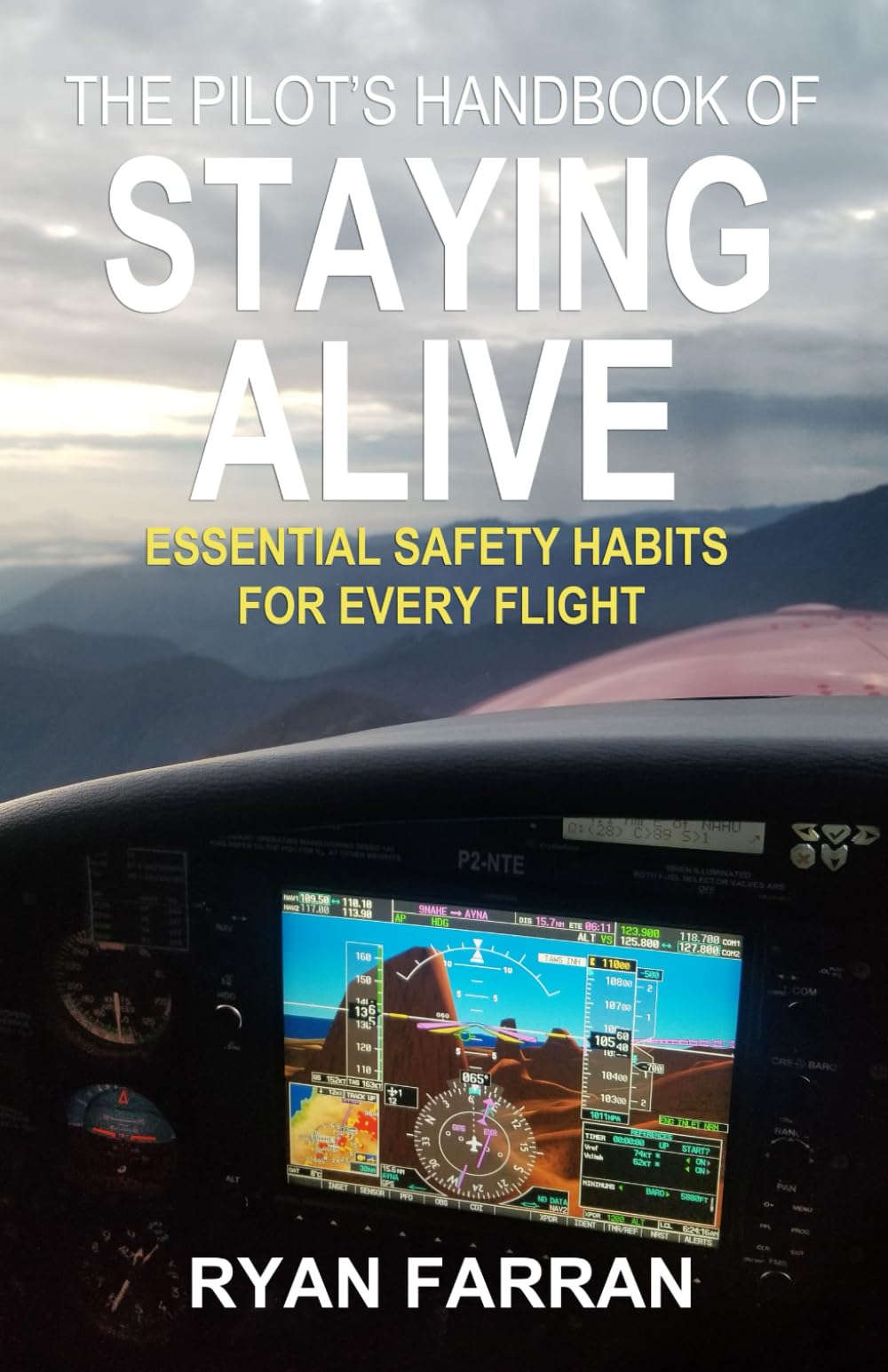 The Pilot's Handbook of Staying Alive: Essential Safety Habits for Every Flight