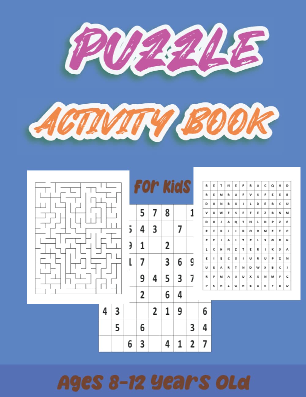 Puzzle Activity Book For Kids Ages 8-12 Years Old: Word Search, Kids Math Education, Sudoku, Mazes, Word Puzzle and More.
