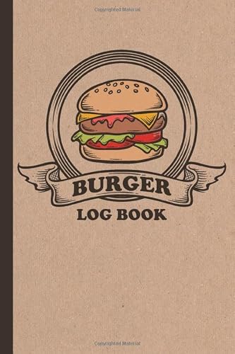 Burger Log Book: Journal to Track and Record All Your Favorite Burger Joints