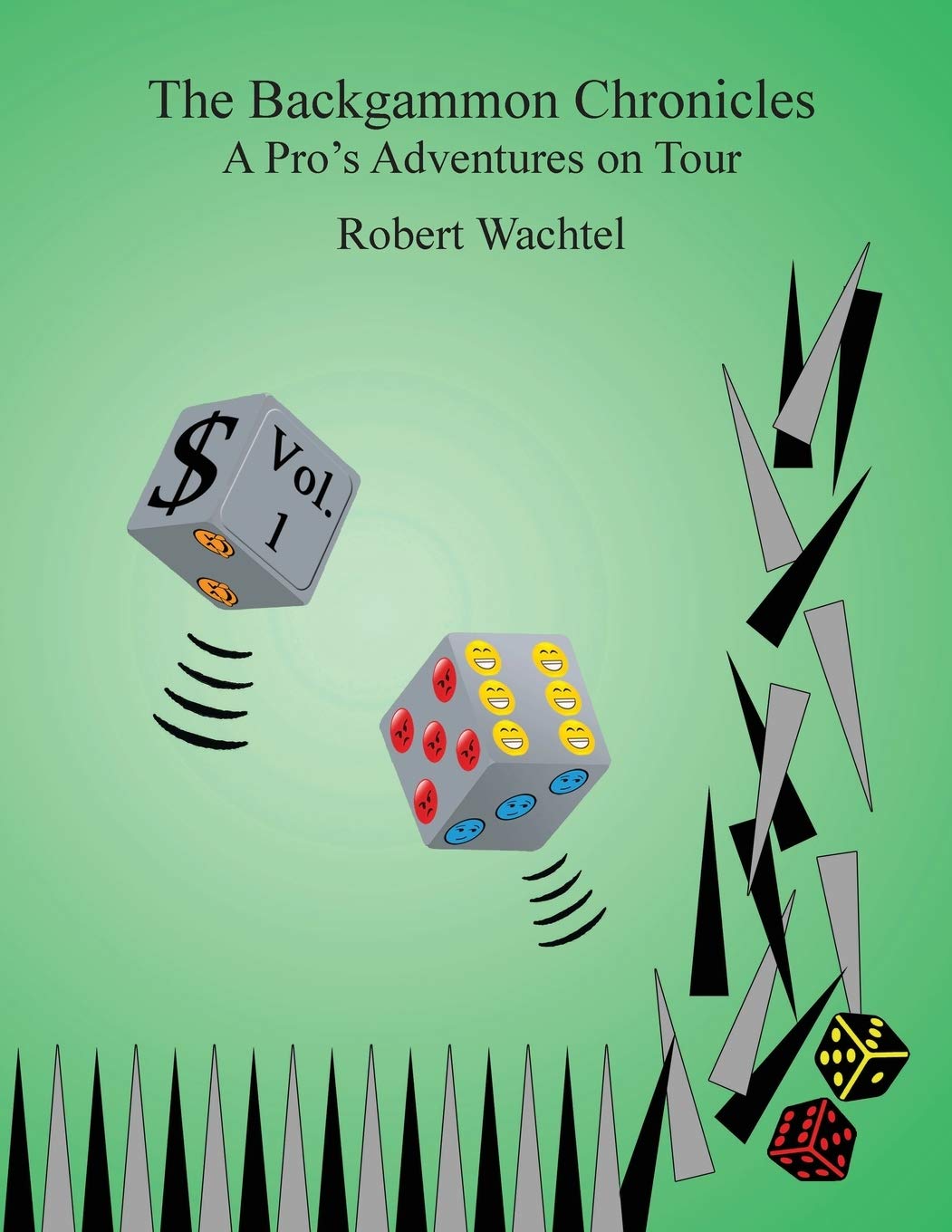 The Backgammon Chronicles: A Pro's Adventures on Tour Volume 1: A Pro's Adventures on Tour, Volume 1 of 2