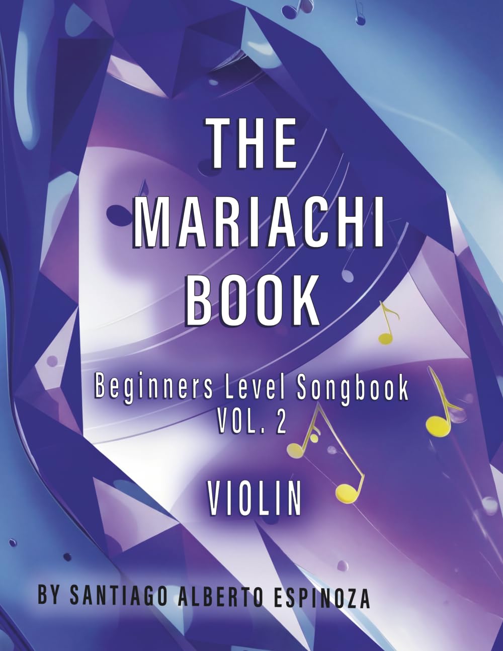 The Mariachi Book Vol. 2 Violin Beginners: Vol. 2 - Violin