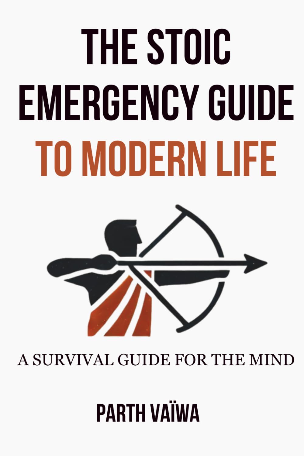 The Stoic Emergency Guide To Modern Life: A Survival Guide For The Mind