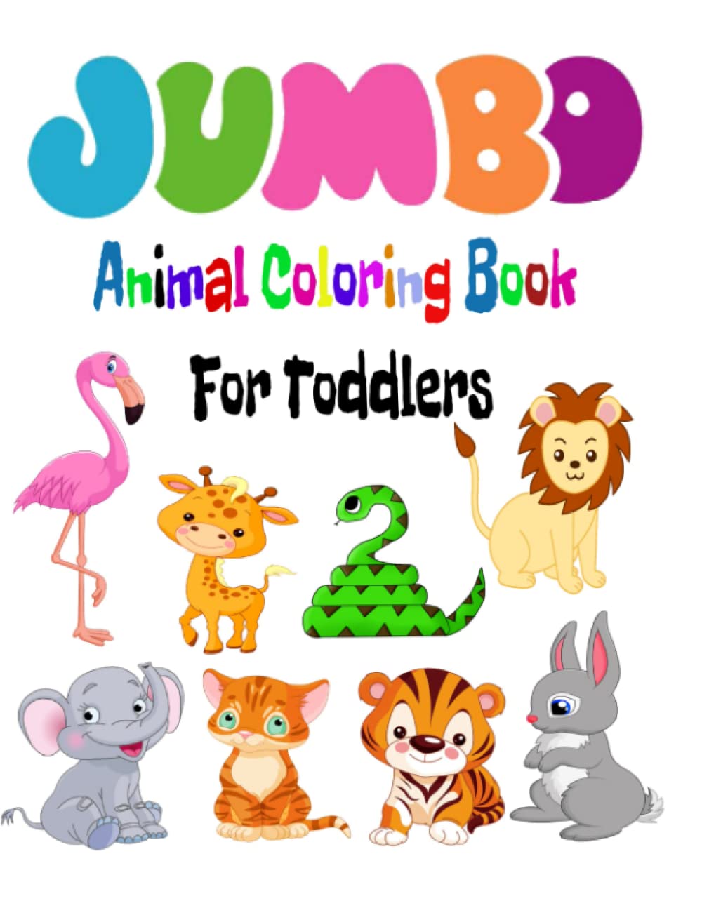 JUMBO Animal Coloring Pages for Toddlers, Preschool and Kindergarten: Easy, LARGE, GIANT Simple Animal Picture Coloring Books
