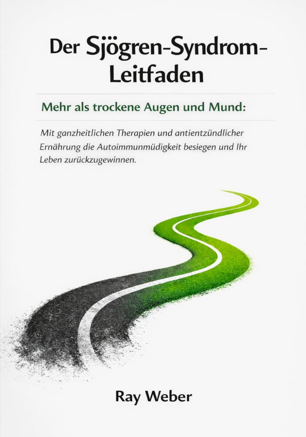 Der Sjögren-Syndrom-Leitfaden: Mehr als trockene Augen und Mund: Mit ganzheitlichen Therapien und antientzündlicher Ernährung die Autoimmunmüdigkeit ... Bewältigen. Das Leben zurückgewinnen.)