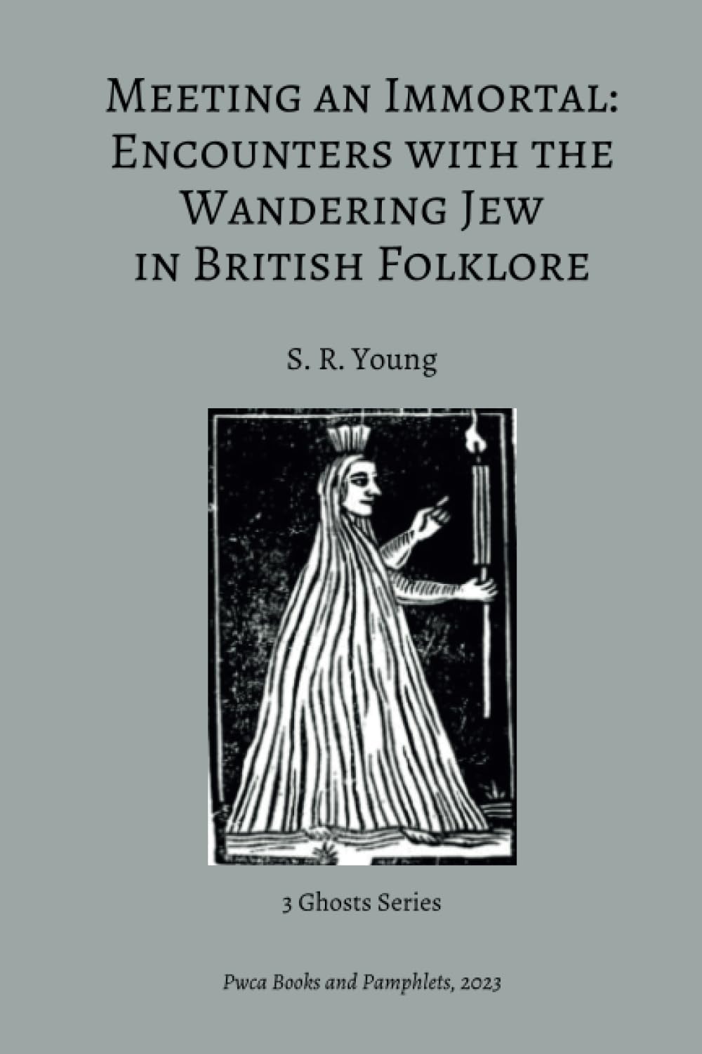 Meeting an Immortal: Encounters with the Wandering Jew in British Folklore