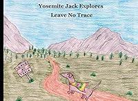 Yosemite Jack Explores Leave No Trace 1973528940 Book Cover