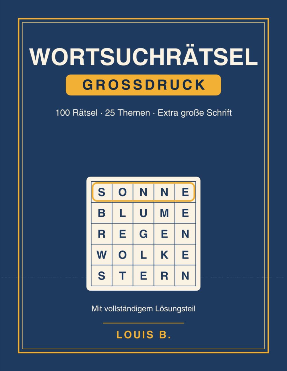 Wortsuchrätsel Großdruck: 100 Rätsel in extra großer Schrift für Senioren und Erwachsene · 25 beliebte Themen mit Lösungen