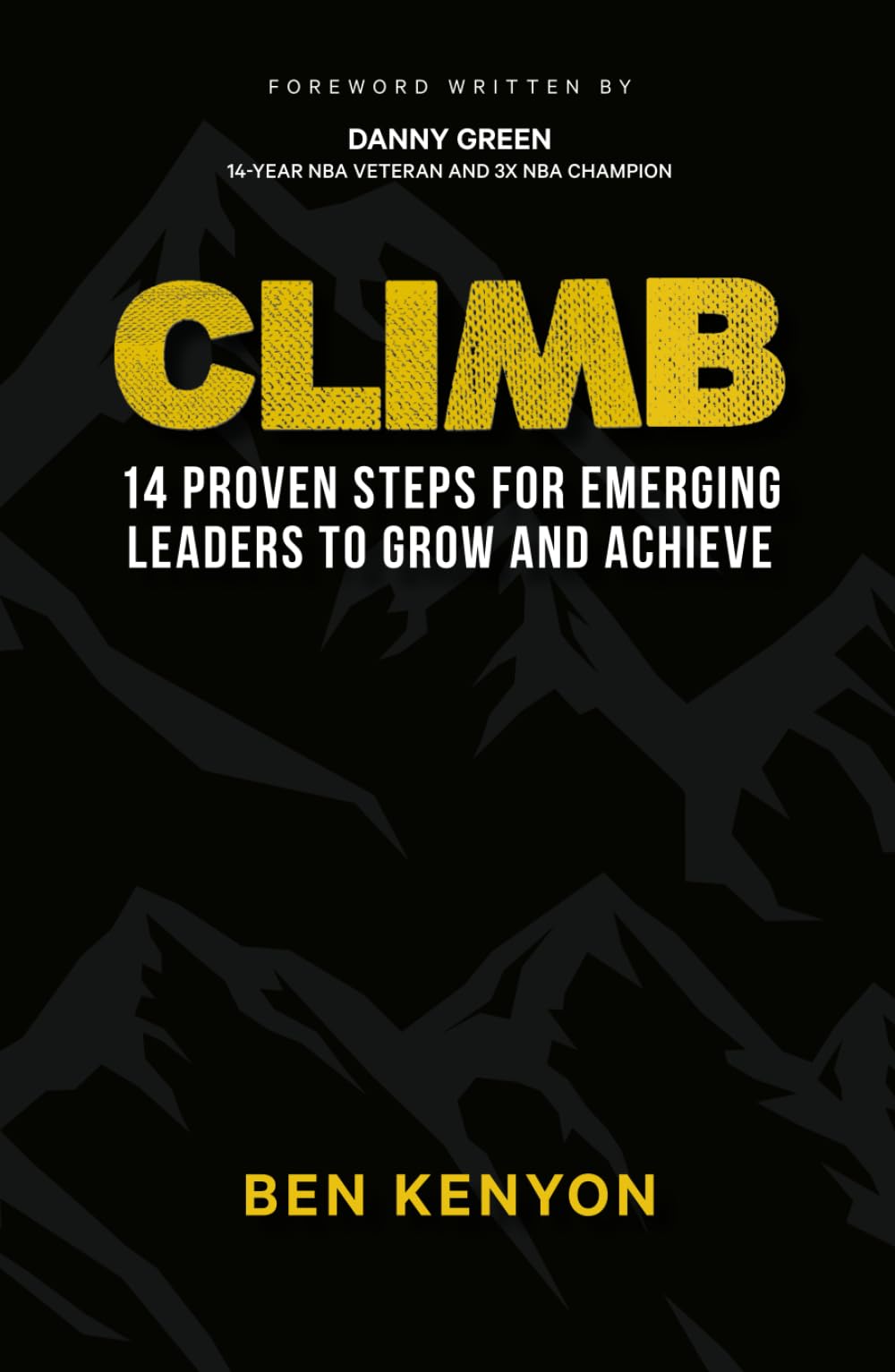 Climb: 14 Proven Steps For Emerging Leaders To Grow And Achieve