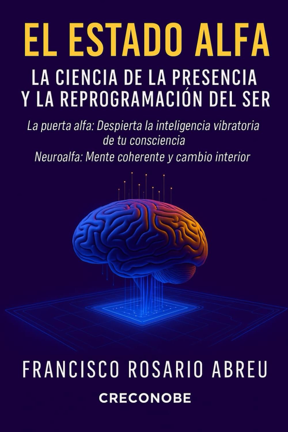 El Estado Alfa: La Ciencia De La Presencia y La Reprogramación Del Ser