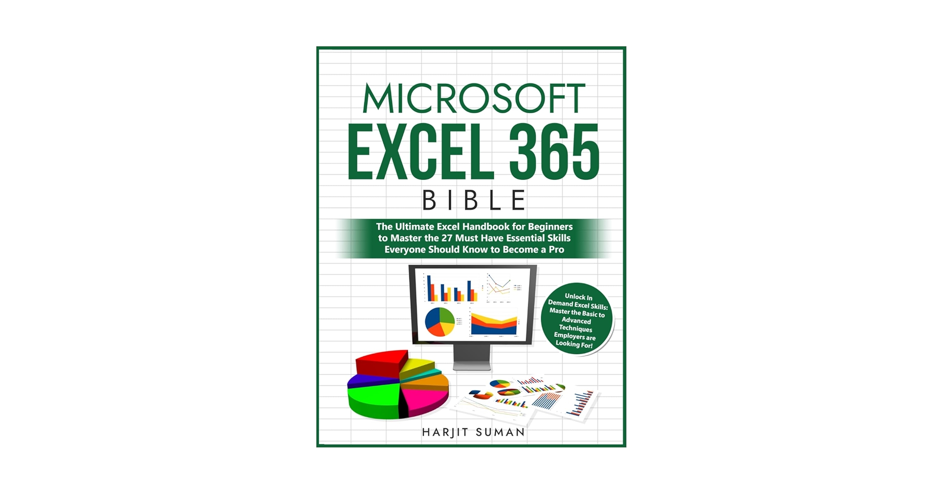 Microsoft Excel 365 Bible: The Ultimate Excel Handbook for