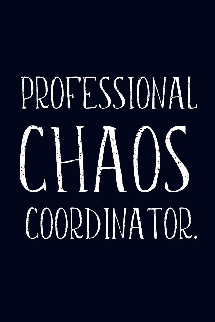 Professional Chaos Coordinator: Lined Blank Notebook Journal