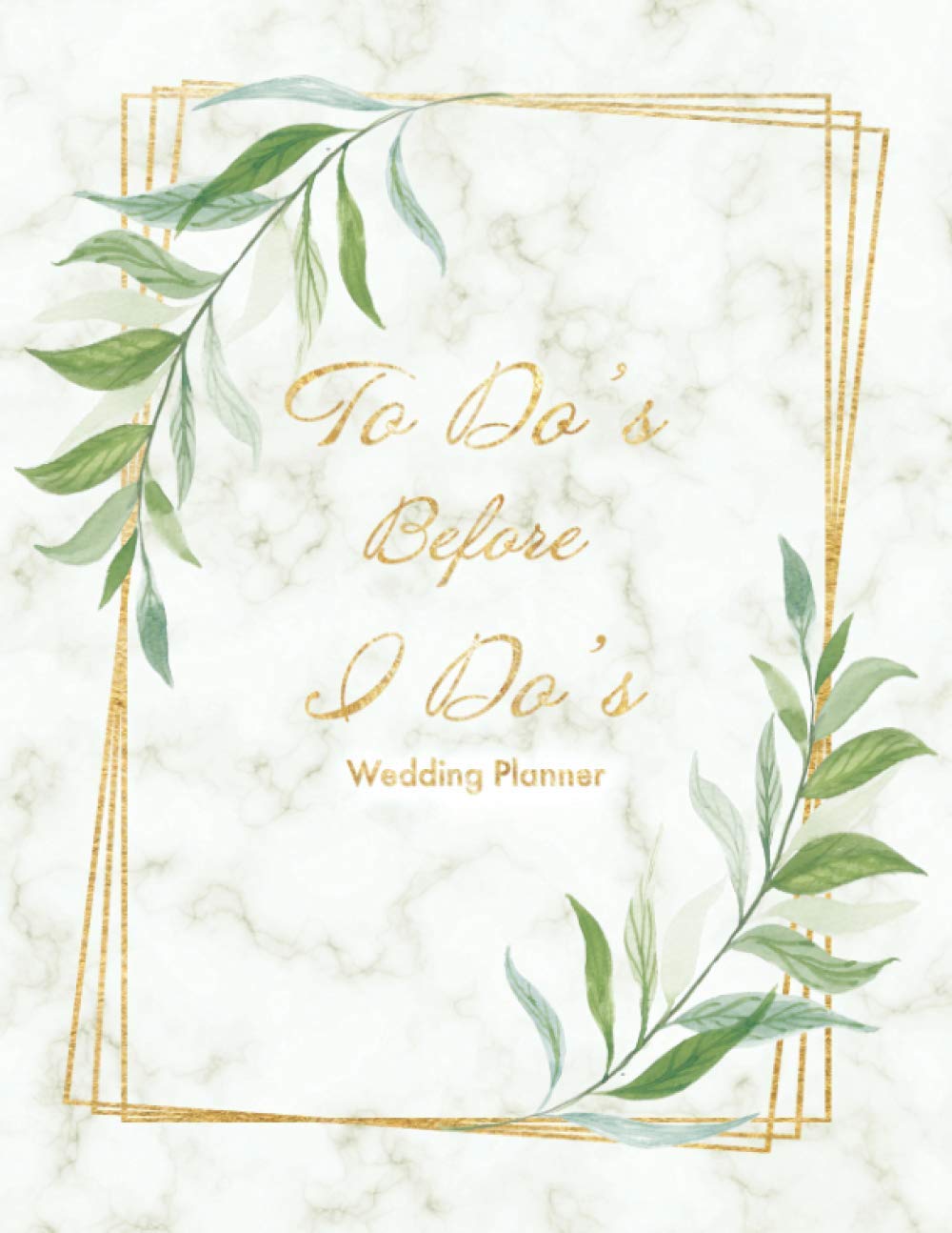 To Do’s Before I Do’s: Elegant Marble Eucalyptus Gold Geometric Wedding Planner Organizer Budget Planning Checklists