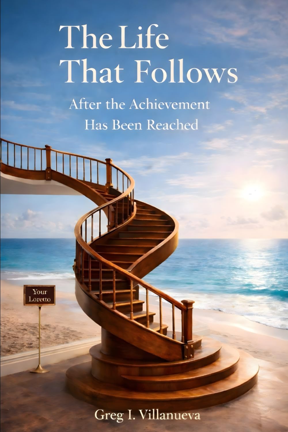 The Life That Follows: After The Achievement Has Been Reached (The After Effort Series)