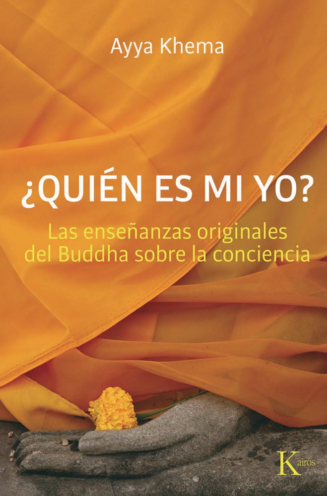 ¿Quién Es Mi Yo?: Las Enseñanzas Originales del Buddha Sobre La Conciencia (Sabiduría Perenne)