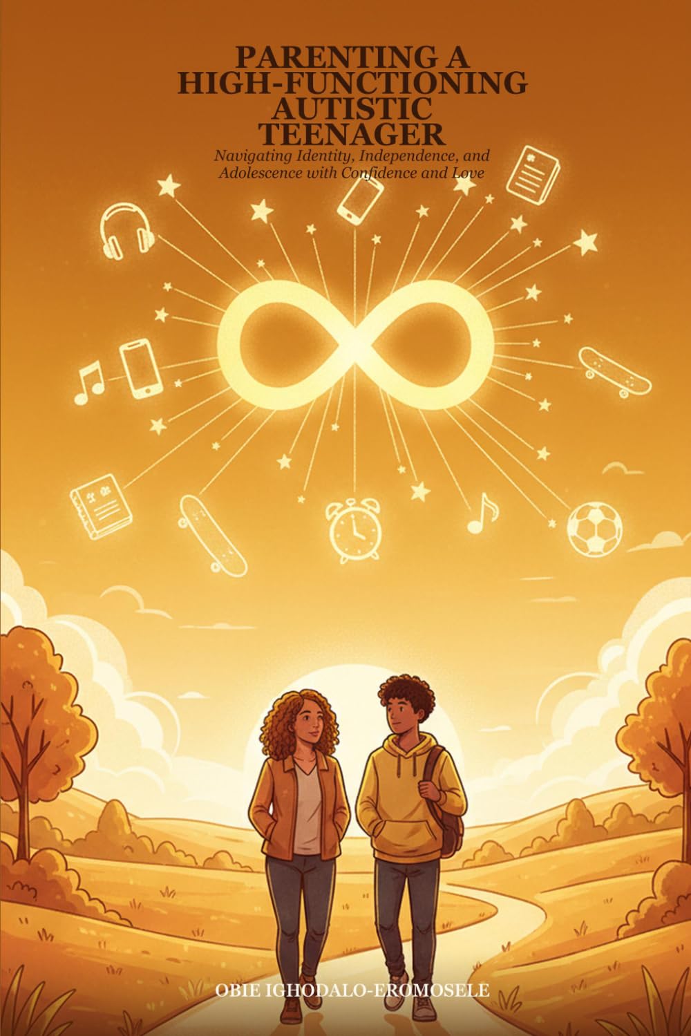 Parenting A High-Functioning Autistic Teenager: Navigating Identity, Independence, and Adolescence with Confidence and Love: 3 (Neurodivergence Series)