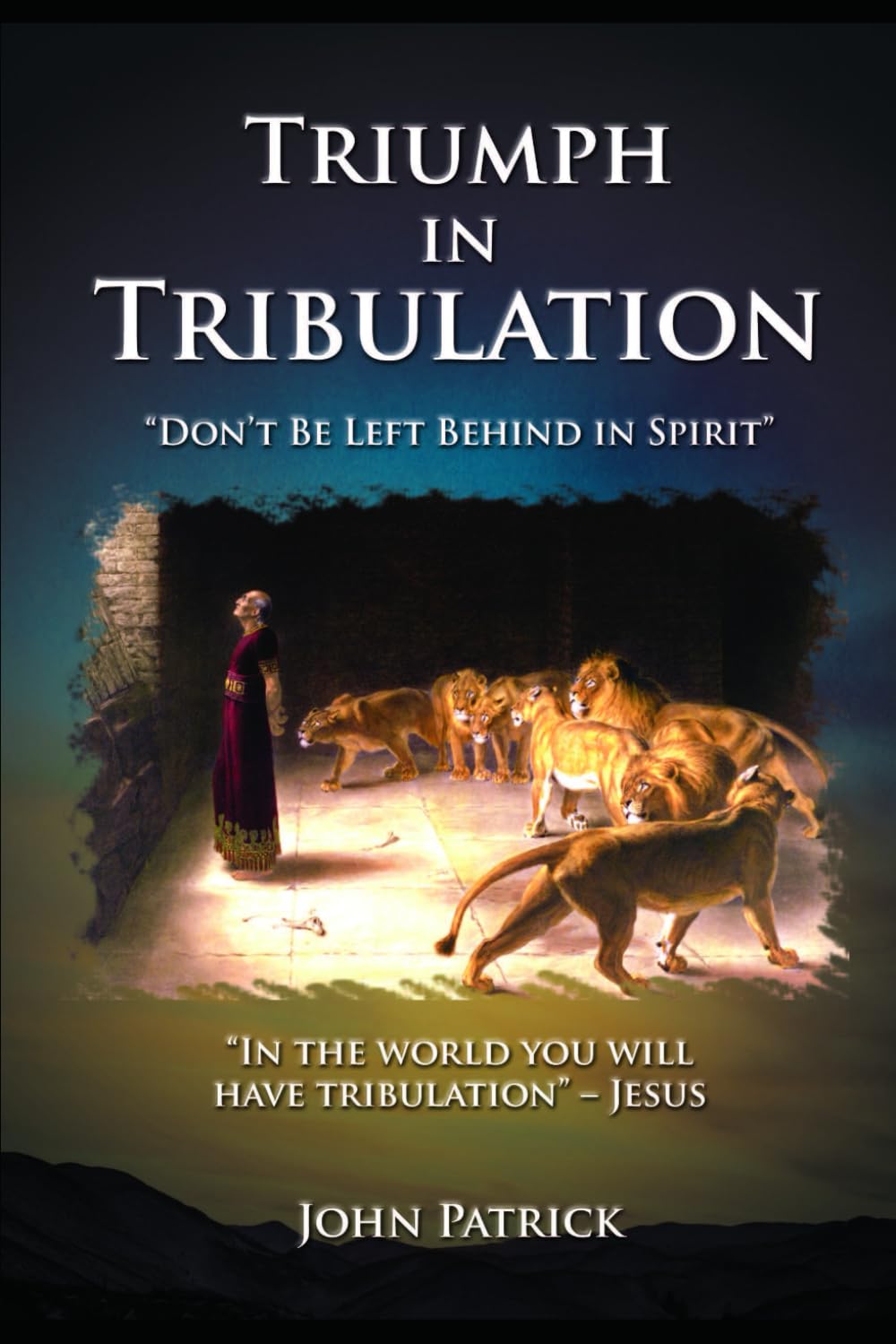 Triumph in Tribulation: "Don't Be Left Behind in Spirit"