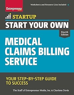 Start Your Own Medical Claims Billing Service: Your Step-by-Step Guide to Success (Startup)