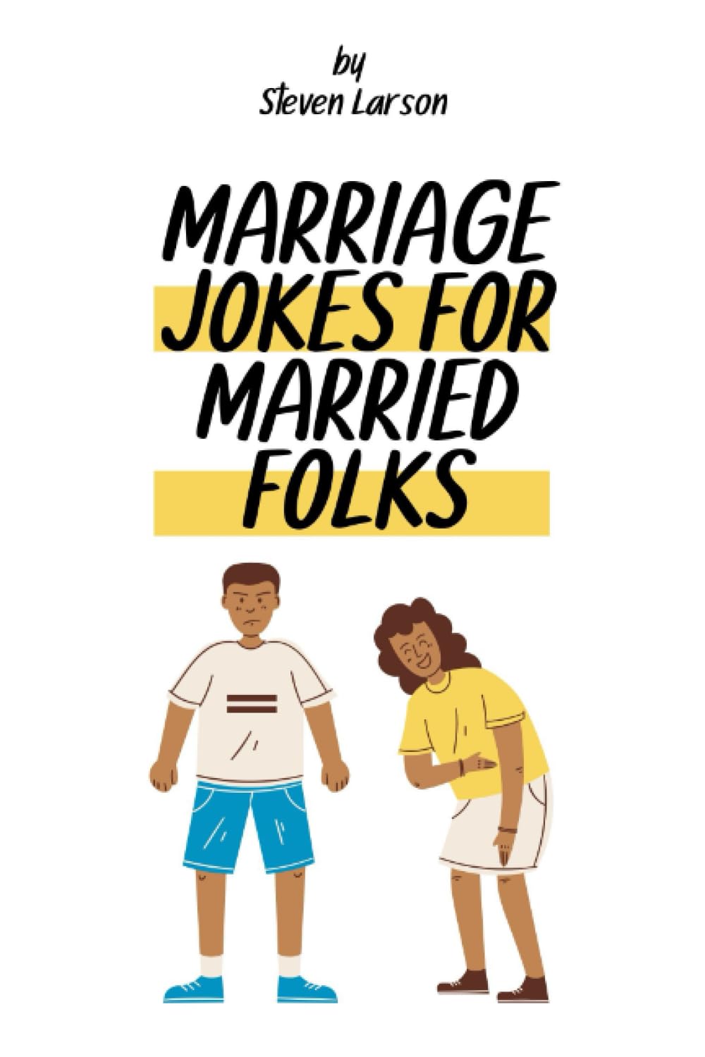 Marriage Jokes for Married Folks: 250+ Hilarious Jokes to Make You Laugh, Smile & Roll Your Eyes!