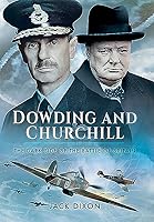 Dowding and Churchill: The Dark Side of the Battle of Britain 1473860776 Book Cover