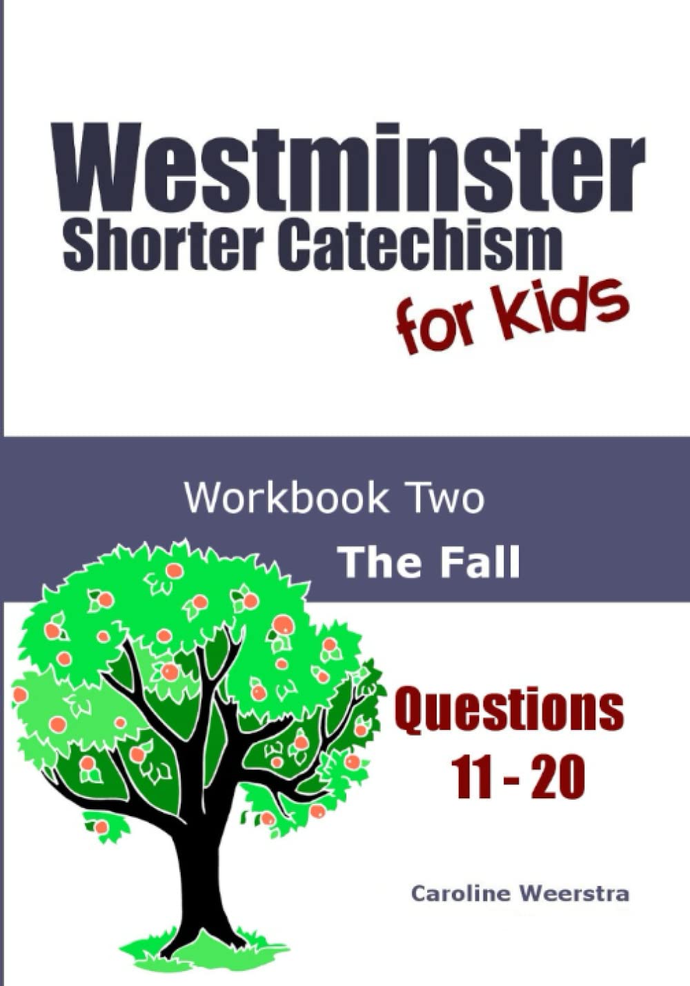 Westminster Shorter Catechism for Kids: Workbook Two (Questions 11-20): The Fall