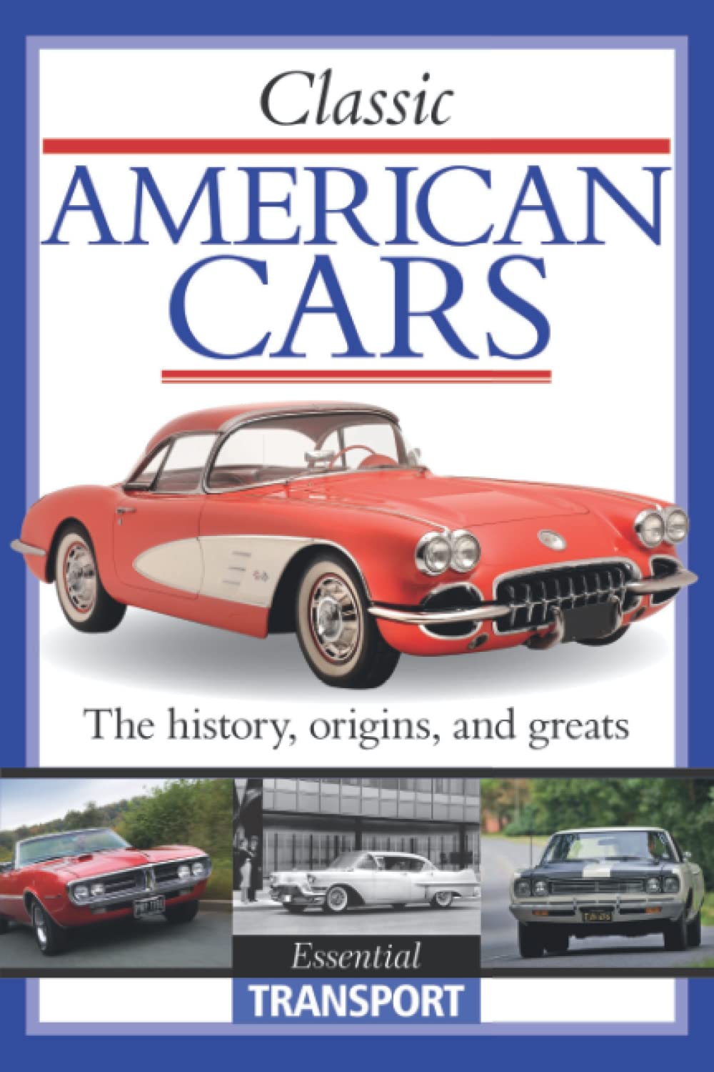 Classic American Cars: Essential Transport Classic American Cars: Essential Transport
