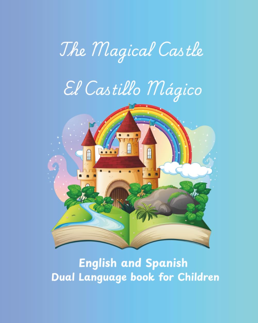 The Magical Castle El Castillo Mágico Dual language in English and Spanish: English and Spanish Dual Language Book (English and Spanish children's books)