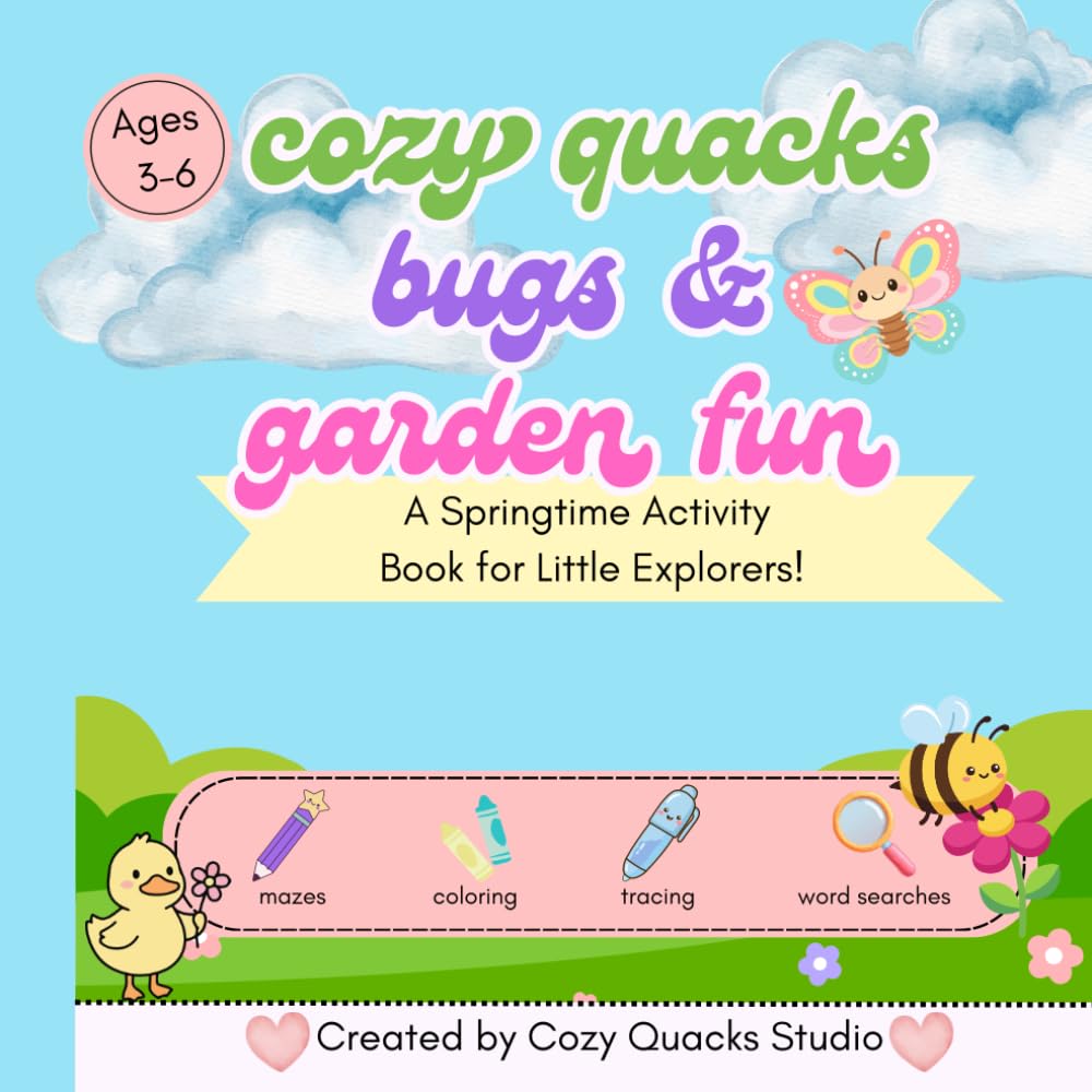 Cozy Quacks Bugs and Garden Fun: A Springtime Activity Book for Little Explorers!