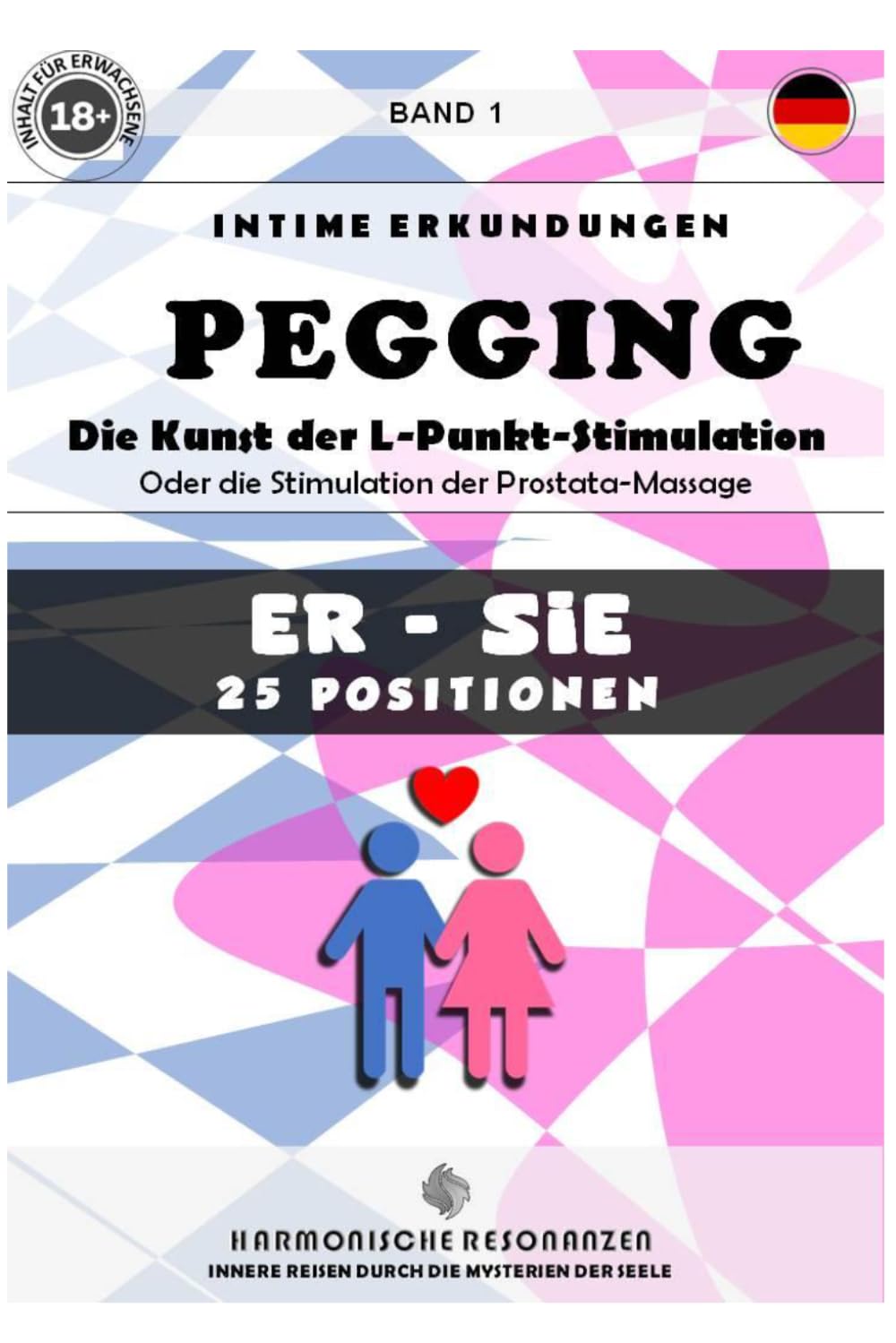 PEGGING (M-F) Band 1: Die Kunst der L-Punkt-Stimulation. Oder die Stimulation der Prostata-Massage.