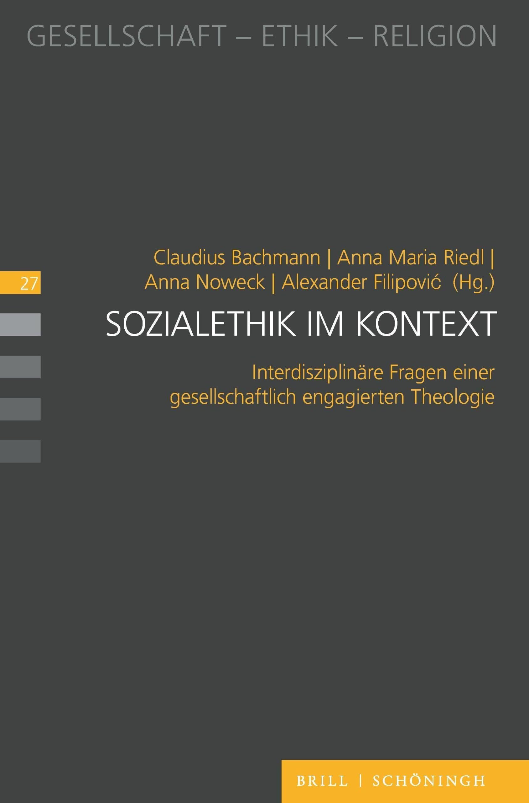 Sozialethik im Kontext: Interdisziplinäre Fragen einer gesellschaftlich engagierten Theologie (Gesellschaft - Ethik - Religion, Band 27)