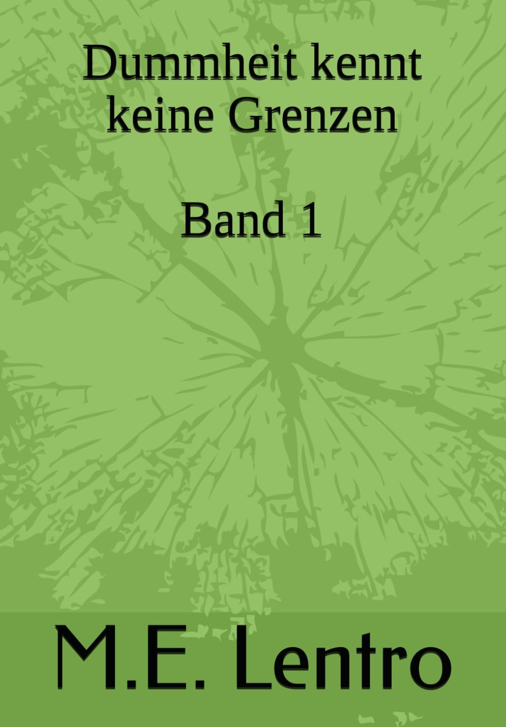 Dummheit kennt keine Grenzen: Band 1