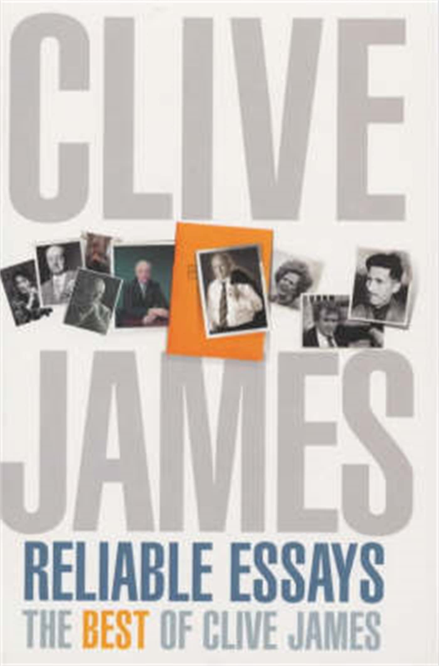 Reliable Essays: The Best of Clive James: '