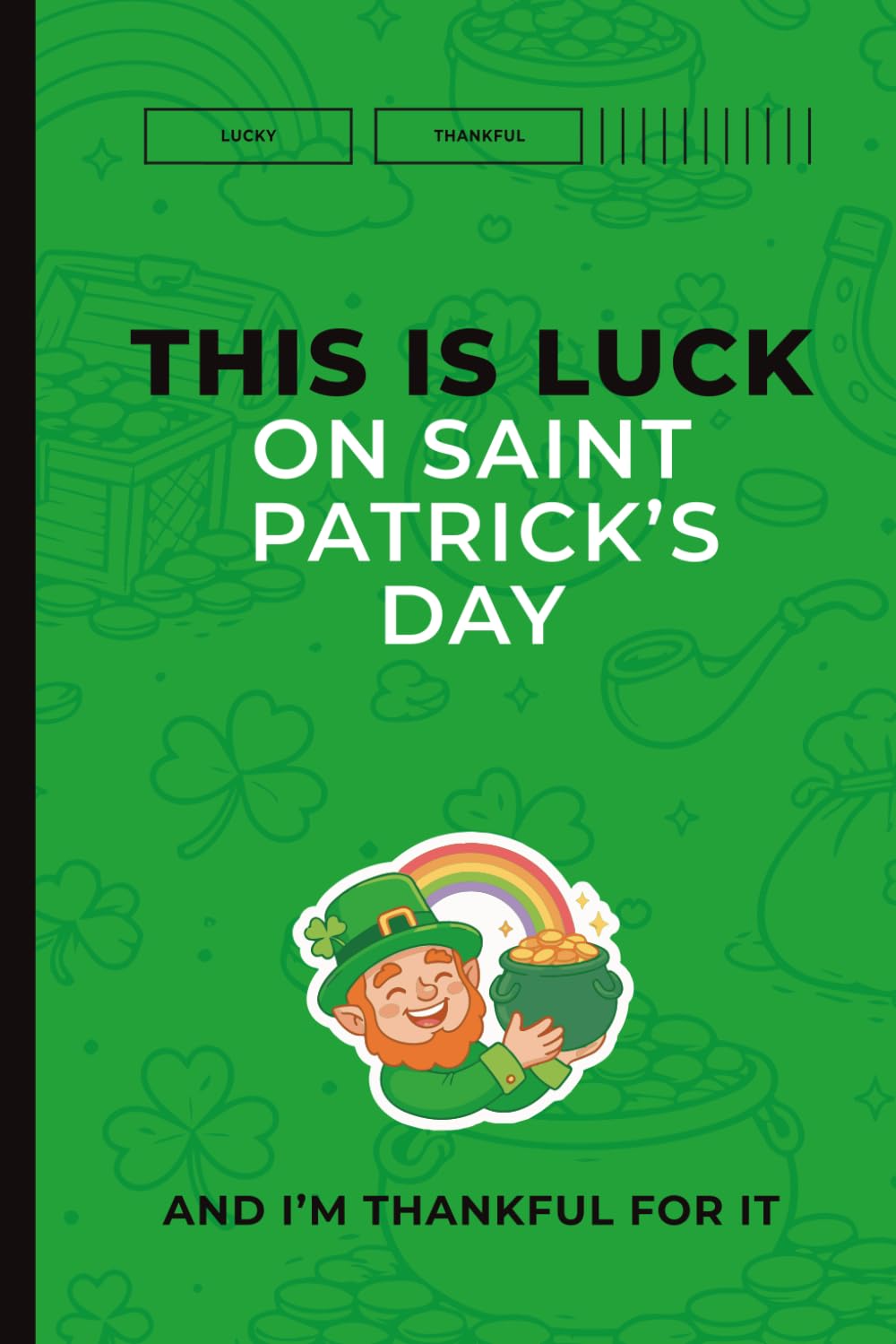 This Is Luck: On St. Patrick’s Day. And I’m Thankful for It