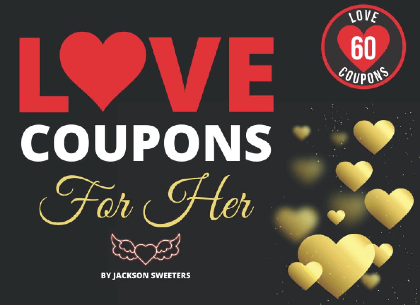 Love Coupons For Her: 60 Sexy, Naughty & Romantic Love Coupons For Girlfriend or Wife | Perfect Valentines Day, Anniversary Or Birthday Gift For Her (Love Coupon Books)