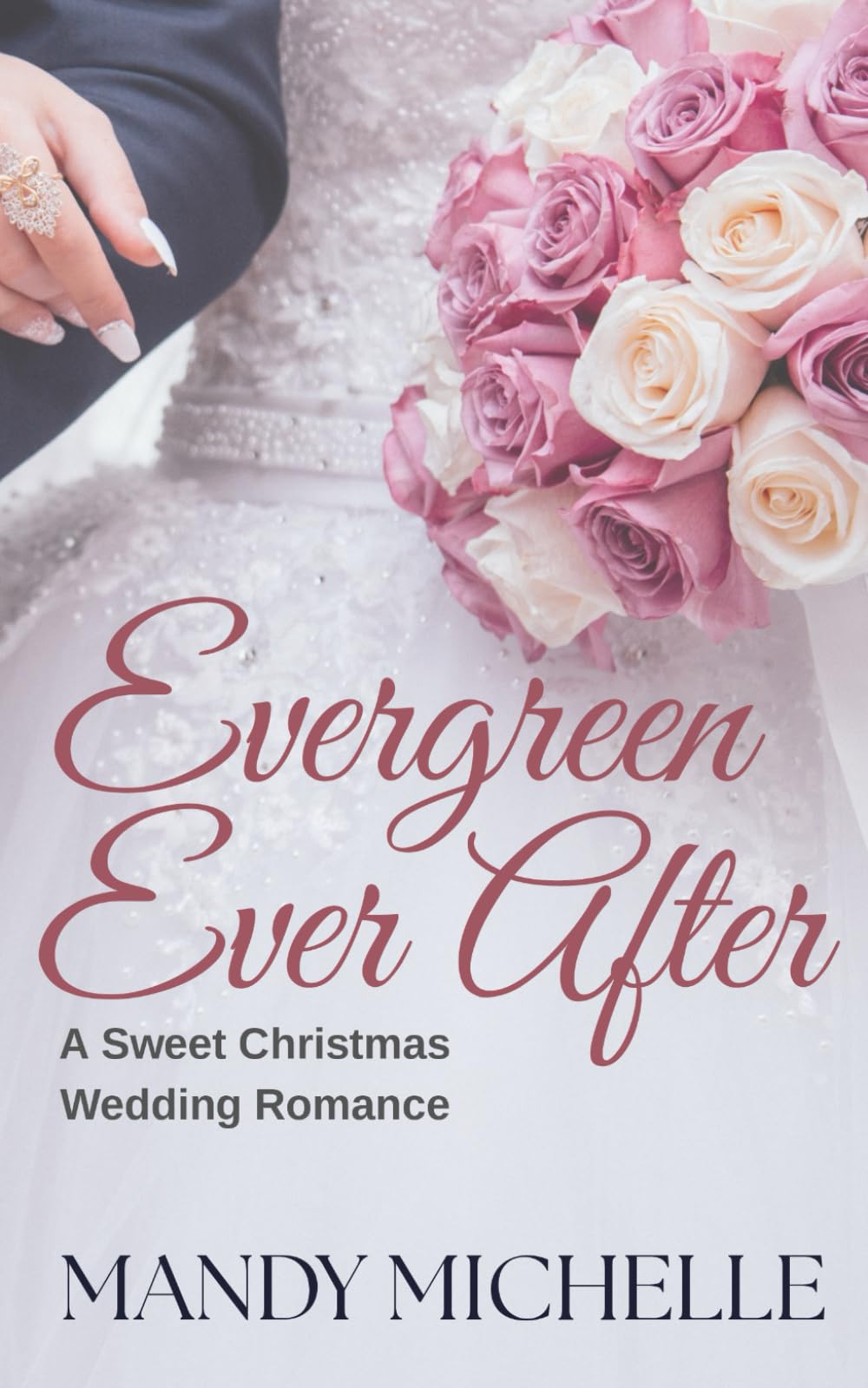 Evergreen Ever After: A Sweet Christmas Wedding Romance (Love in Evergreen Lane)