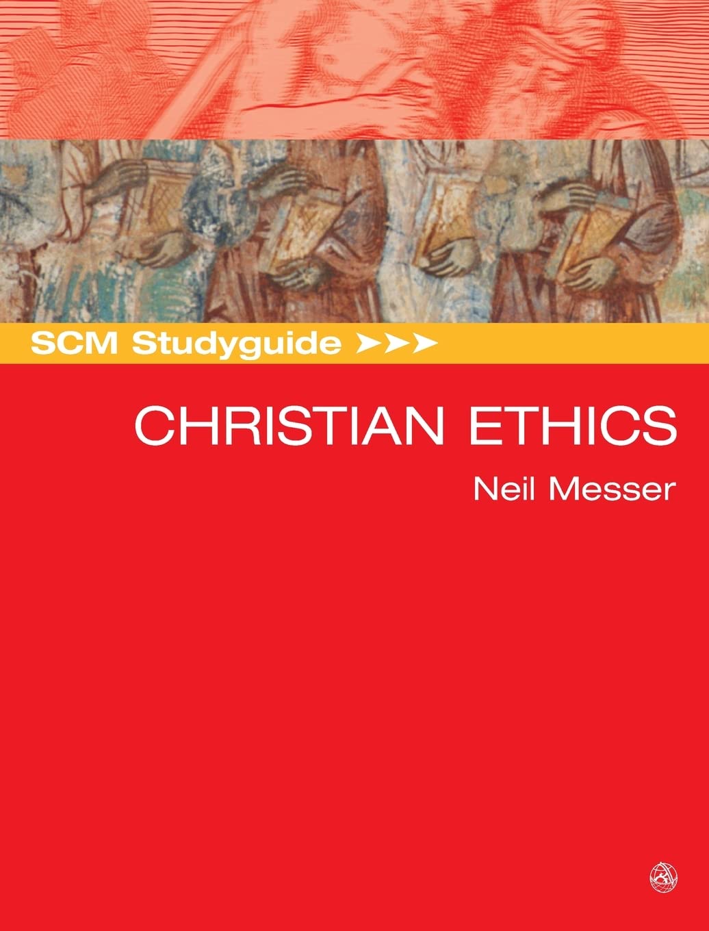 SCM Studyguide: Christian Ethics - Messer, Neil