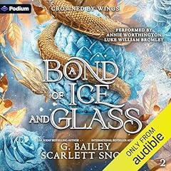 A Bond of Ice and Glass Audiobook By Scarlett Snow, G. Bailey cover art