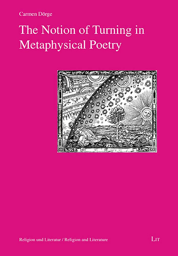 The Notion of Turning in Metaphysical Poetry (7) (Religion und Literatur. Religion and Literature)