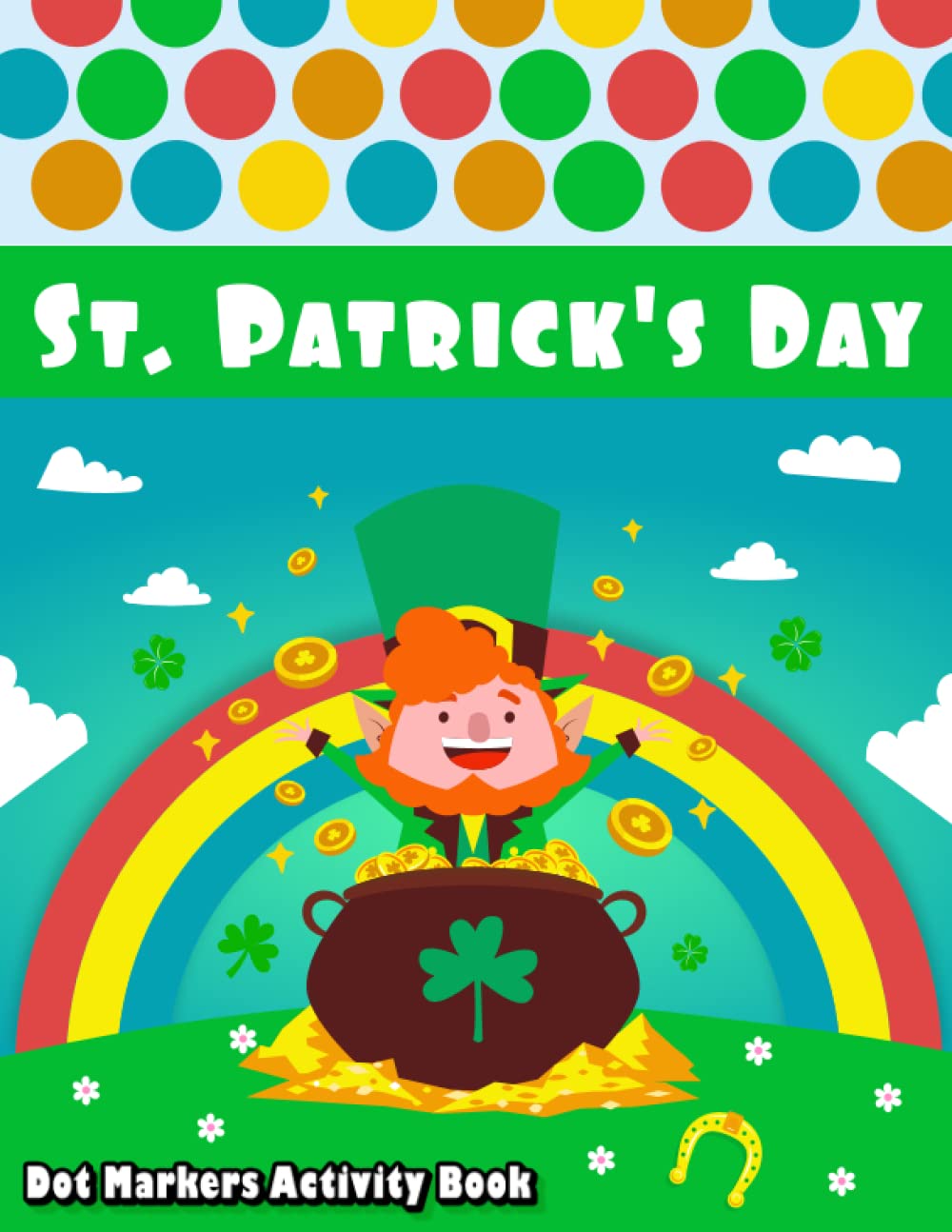 Dot Markers Activity Book : St. Patrick's Day: Happy Saint Patrick's Day! With this fun Do a Dot marker Coloring Book and Art Paint Daubers Let Your .