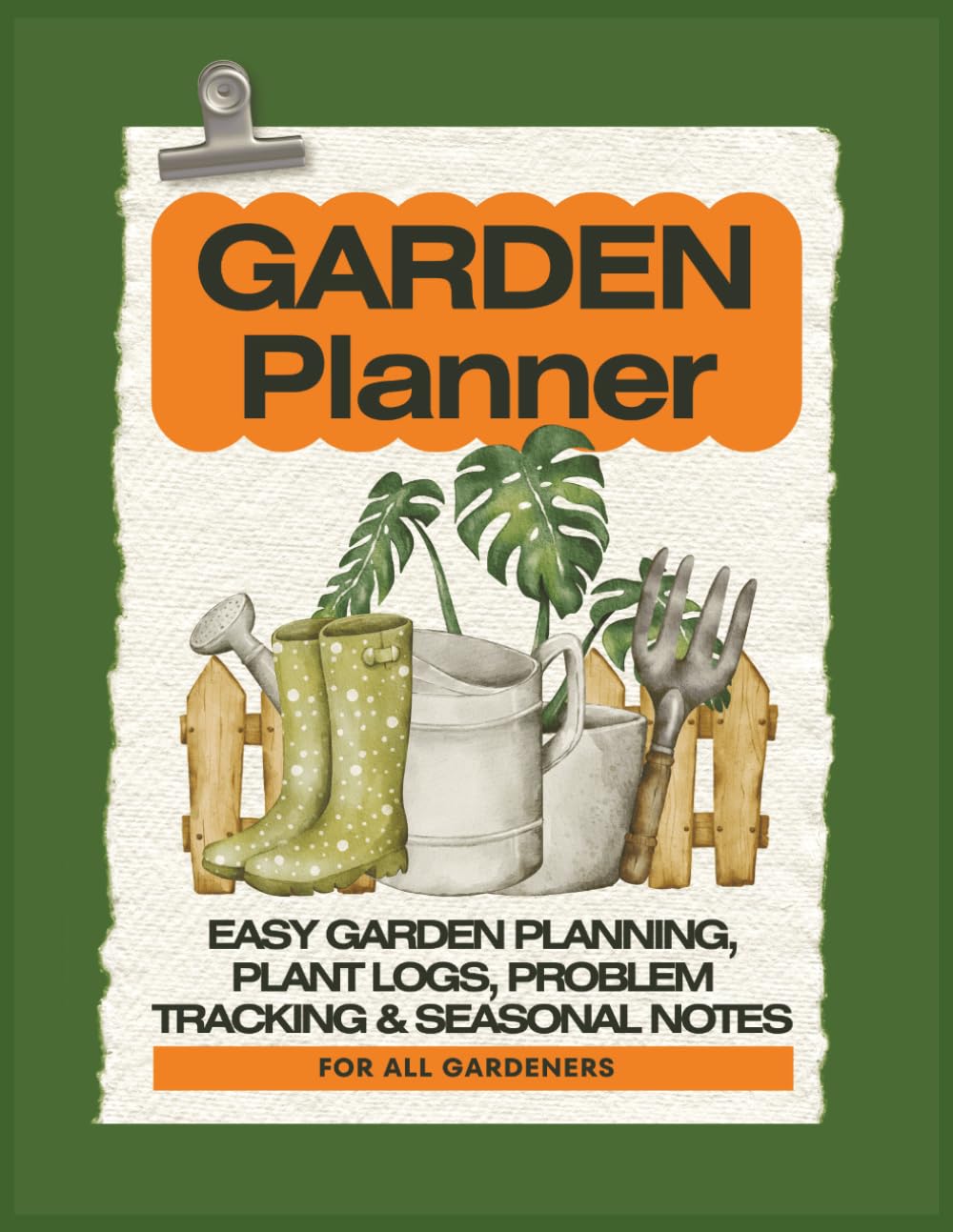 Garden Planner & Organizer: Plant Trackers, Garden Maps, Budget Planning, Seed Inventories, and Seasonal Gardening Records | 120 pages, 8.5x11 |