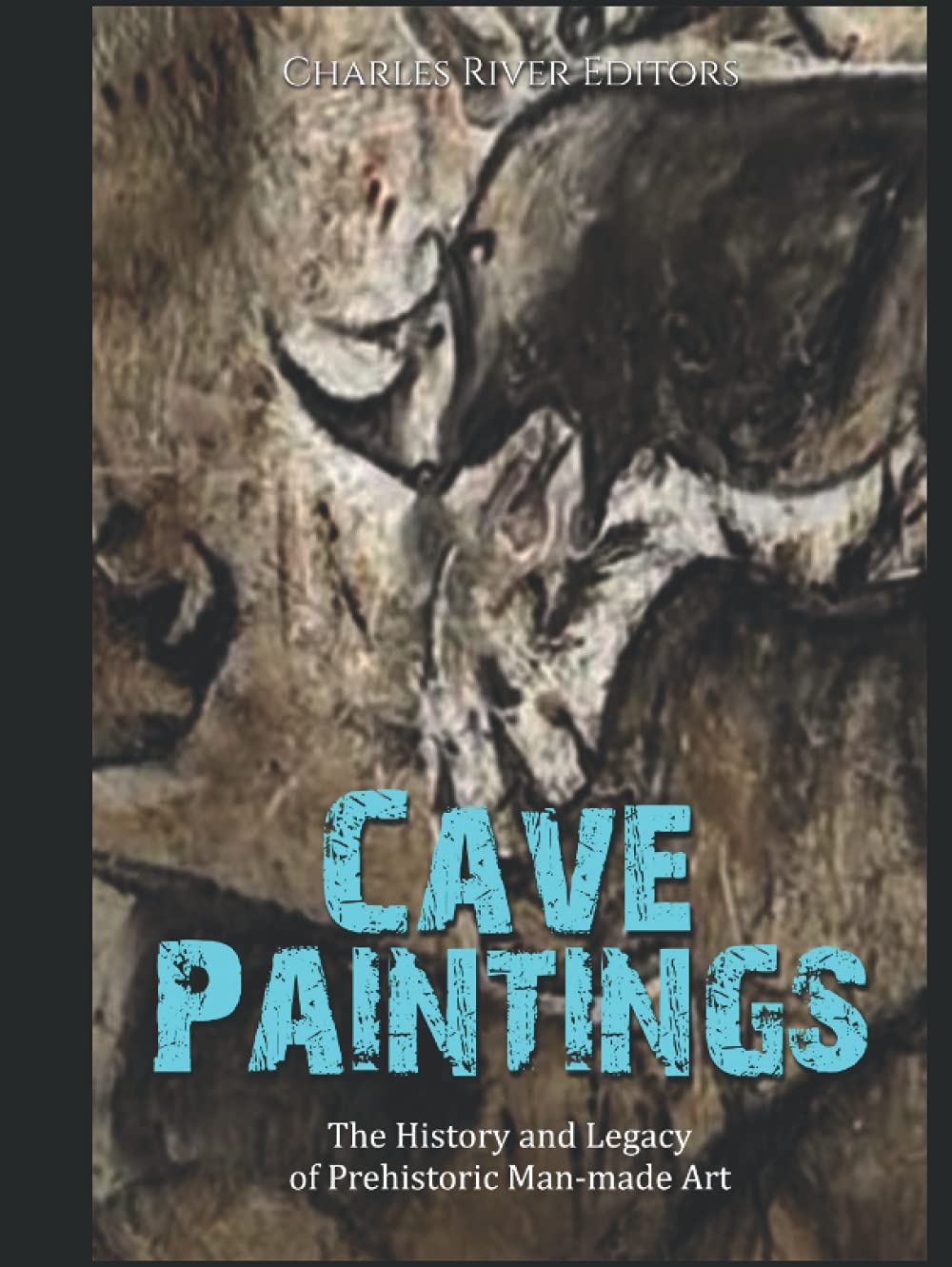 Cave Paintings: The History and Legacy of Prehistoric Man-made Art