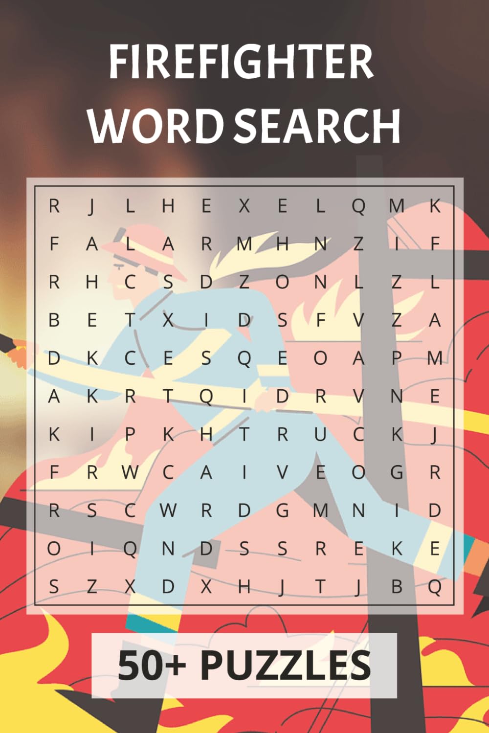Firefighter Word Search Puzzle Book: Action-Packed Fun for Heroes & Puzzle Lovers 55 Puzzles | 6 x 9 Inches | Exciting Brain Games Inspired by Firefighting