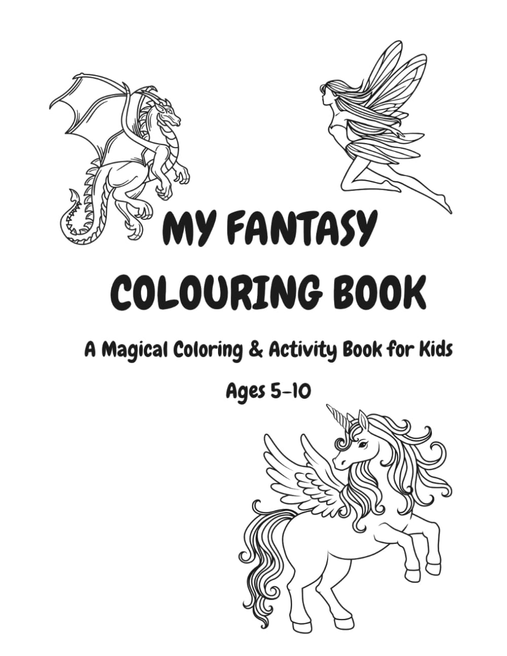 My Fantasy Colouring Book: “A Magical Coloring & Activity Book for Kids