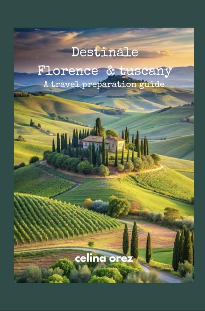 DESTINALE FLORENCE & TUSCANY: A travel preparation guide