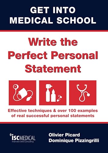 Get into Medical School - Write the perfect personal statement: Effective techniques &amp; over 100 examples of real successful personal statements (UCAS Medicine)